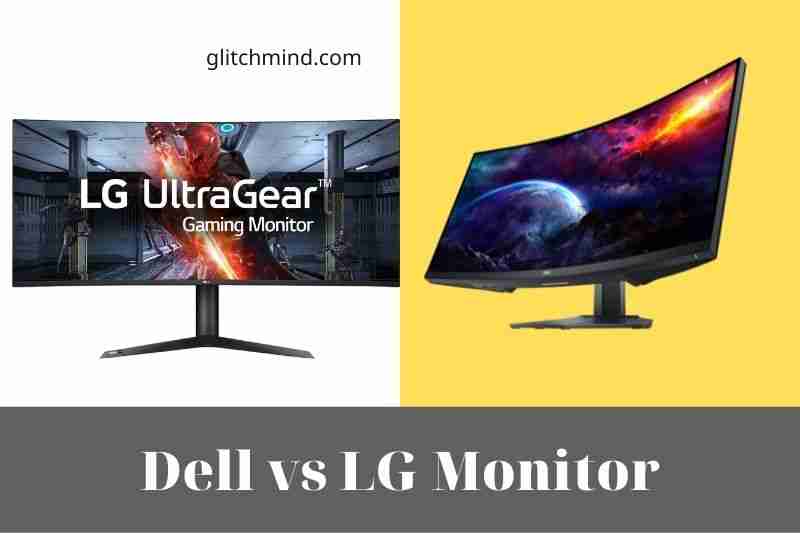 Dell vs LG Monitor: Which Monitor Is Better? Tips New 2022