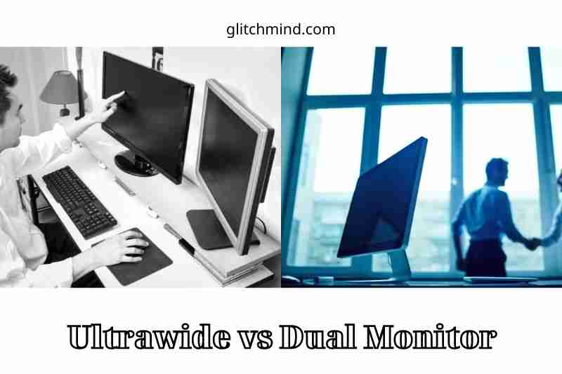 Ultrawide vs Dual Monitor: Which One Is For You? 2022