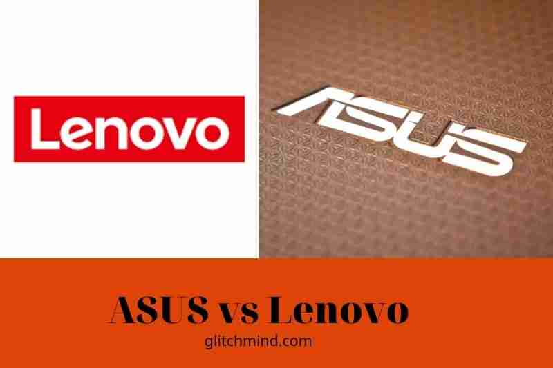 ASUS vs Lenovo: Which One Is The Best? In 2022