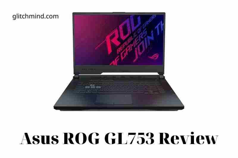 Asus ROG GL753 Review: Best Full Guide 2022