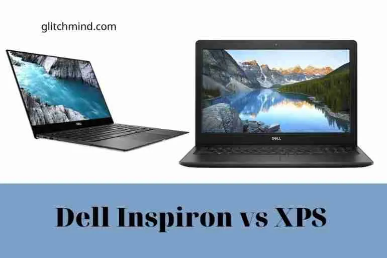 What Is The Difference Between Inspiron And Xps Dell Inspiron vs XPS: Latest comparison 2022