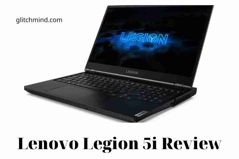 Lenovo Legion 5i Review: Best Full Guide 2022