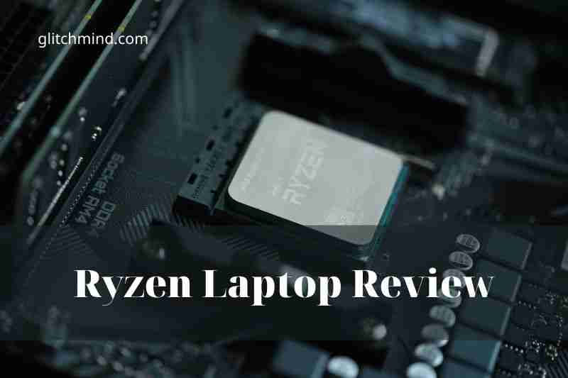 Ryzen Laptop Review In 2022: Top Full Guide
