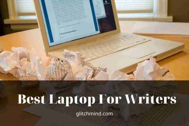 Best Laptop For Writers 2022 - Are Chromebooks Good For Writers?