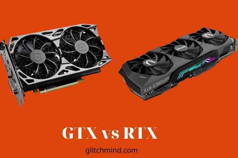 GTX vs RTX Comparison 2022 And Which is Better?