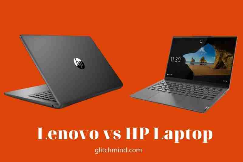 Lenovo vs HP Laptop: Which One Is Right For You? 2022