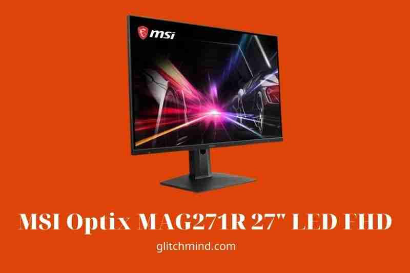 MSI Optix MAG271R 27" LED FHD Review - Redefine eSports Rules