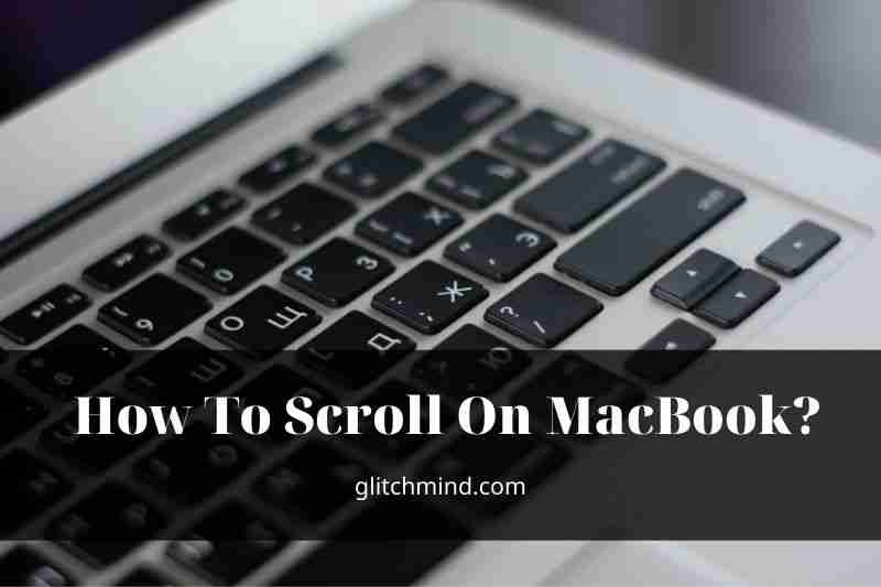What Exactly Is Scrolling? How To Scroll On MacBook?