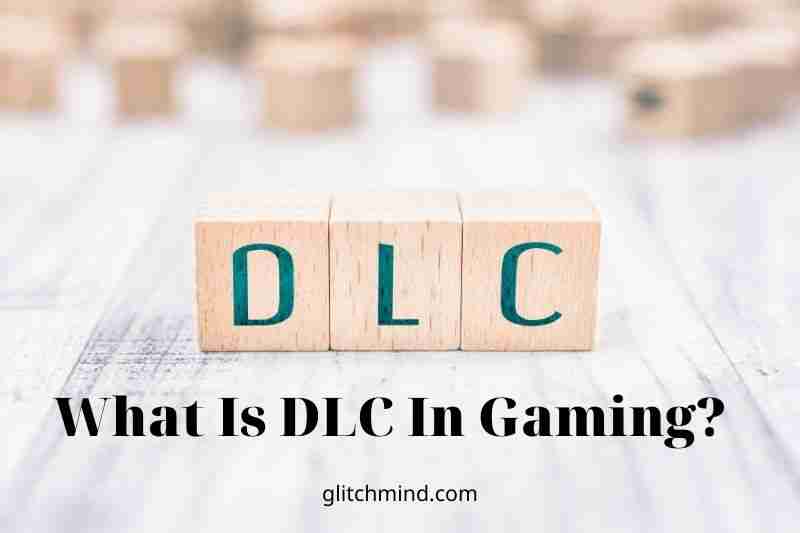 What Is DLC In Gaming? Best DLC Feature in Gaming In 2022