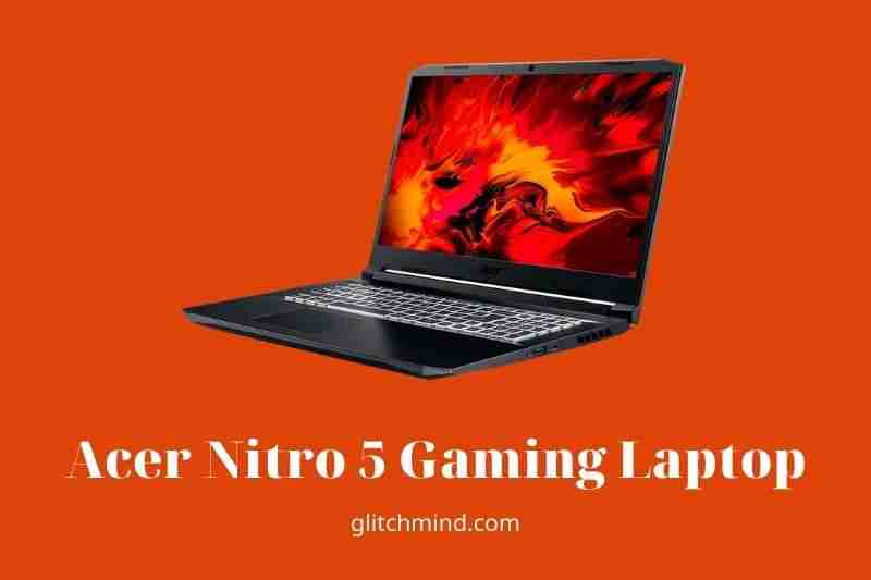 Acer Nitro 5 Gaming Laptop AMD Ryzen 7 5800H Review