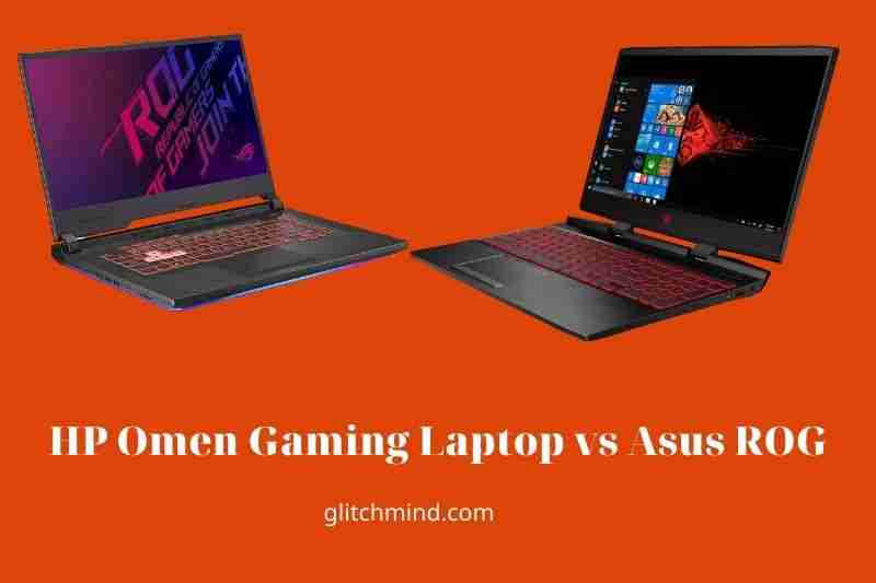 HP Omen Gaming Laptop vs Asus ROG: Latest Comparison In 2022