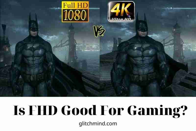 Is FHD Good For Gaming? 1080p vs 4K For Game?