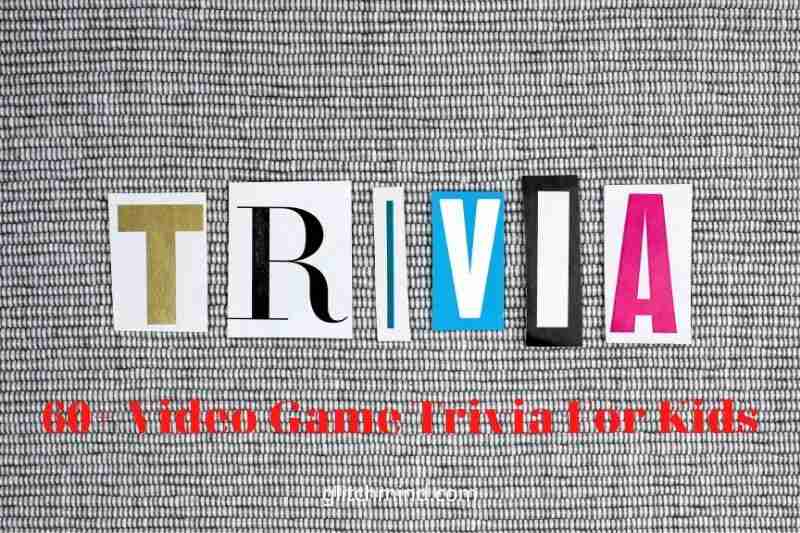 60+ Video Game Trivia For Kids Questions In 2022