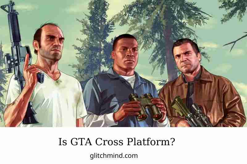 Is GTA Cross Platform? GTA Offline vs GTA Online 2022