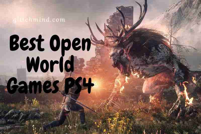 Best Open World Games PS4: Tops 35+ Game And Full Guide 2022