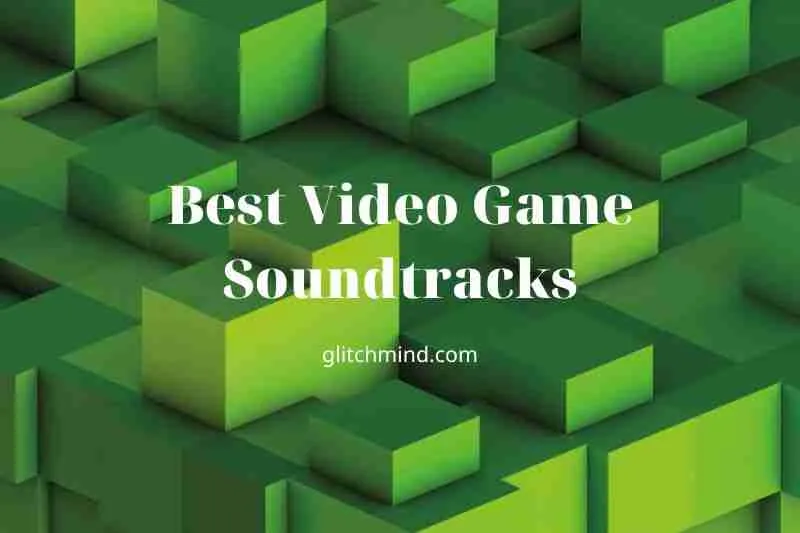 Top 30+ Best Video Game Soundtracks In The World