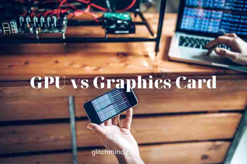 GPU vs Graphics Card: What Is Better? Tips New 2022