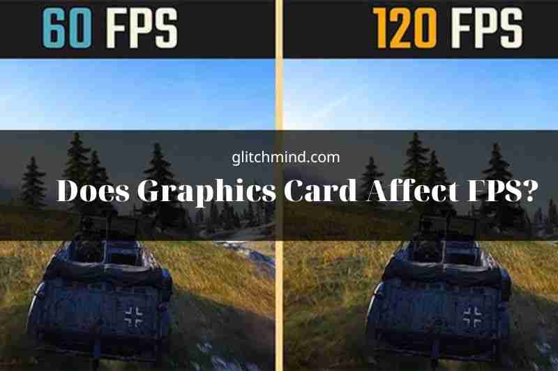 Does Graphics Card Affect FPS? Tips New 2022