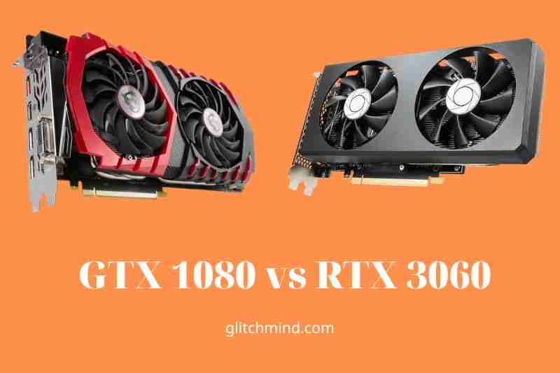 GTX 1080 vs RTX 3060: Compare Performance New 2022