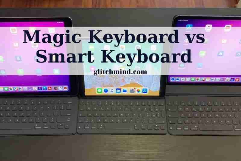 Magic Keyboard vs Smart Keyboard: which is the best iPad Keyboard Should You Purchase?