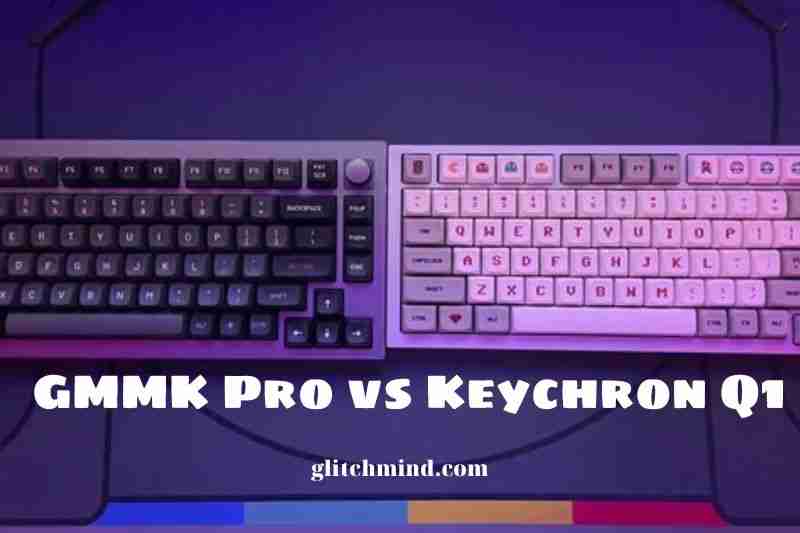 GMMK Pro vs Keychron Q1: Which Is Better? 2022