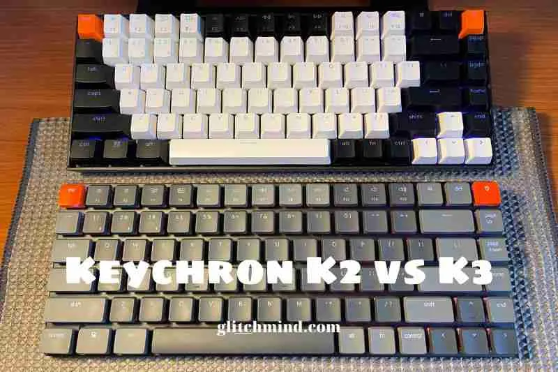 Keychron K2 vs K3: Which Is Better? 2022