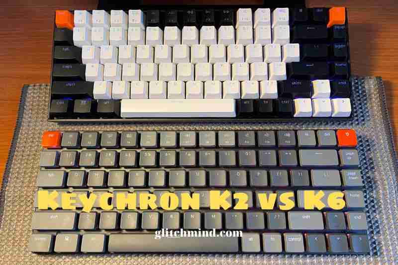 Keychron K2 vs K6: Which Is Better? 2022