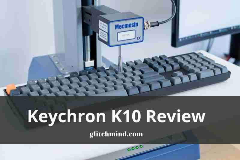 Keychron K10 Review: Dimensions, Build Quality, Backlighting... 2023